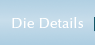Die Details